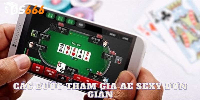 Các bước tham gia vào sảnh Sexy AE S666 đơn giản