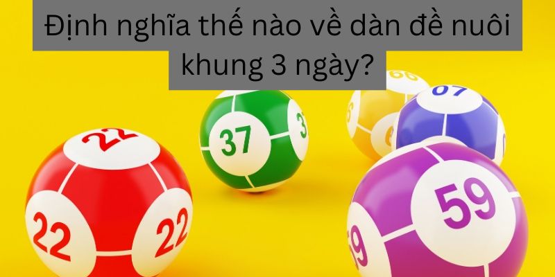 Định nghĩa thế nào về dàn đề nuôi khung 3 ngày?