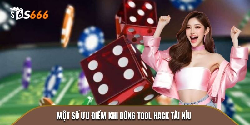 Một số ưu điểm khi dùng tool hack tài xỉu