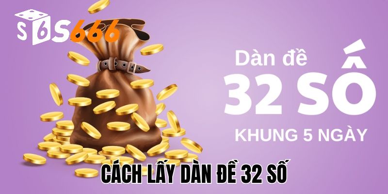 Cách lấy bộ 32 số chơi lô đề cực chuẩn