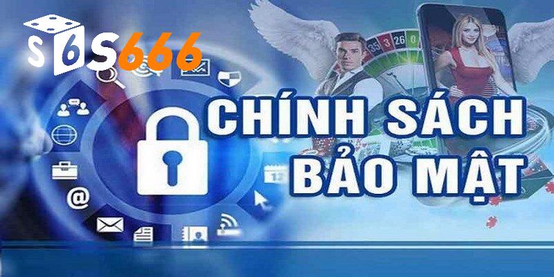 Chính sách bảo mật S666 về bảo vệ thông tin