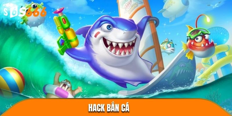 Hack Bắn Cá - Hỗ Trợ Tối Ưu Ẩn Chứa Mối Nguy Hiểm | S666