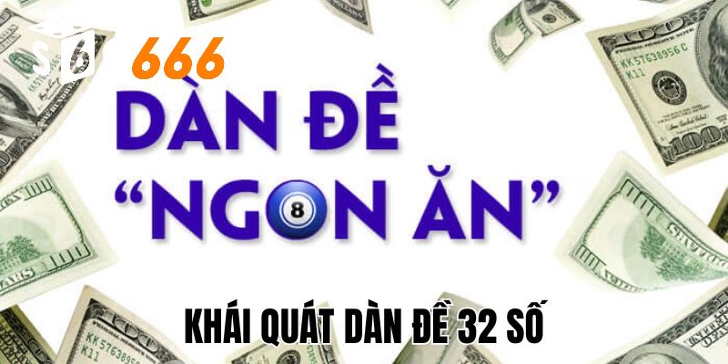 Khái quát về dàn đề 32 số