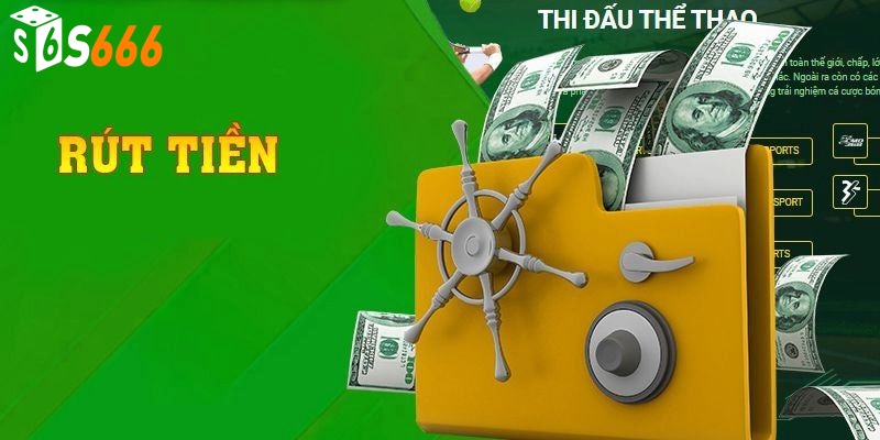 Rút tiền S666 - Hướng dẫn rút tiền đúng cách cấp tốc